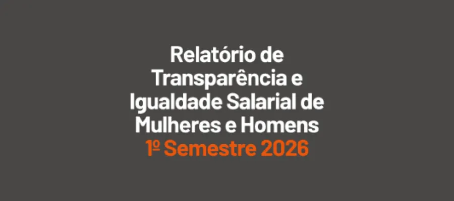 Relatório de Transparência e Igualdade Salarial de Mulheres e Homens - 1º Semestre 2026