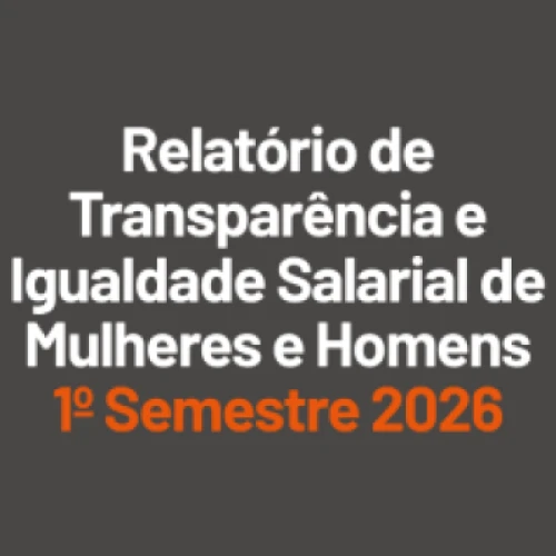 Relatório de Transparência e Igualdade Salarial de Mulheres e Homens - 1º Semestre 2026